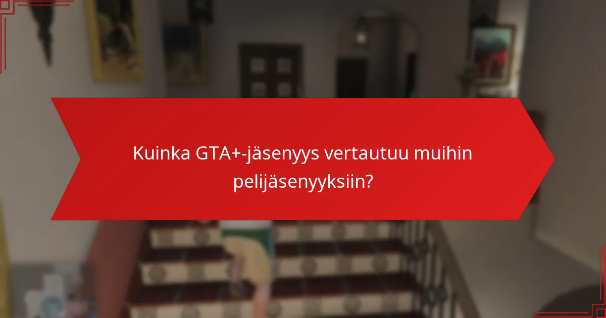 Kuinka voin päivittää GTA+-jäsenyyteni?