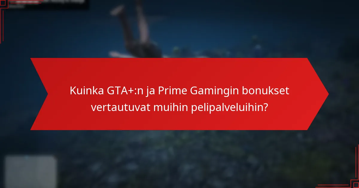 Mitkä bonukset ja palkinnot ovat saatavilla GTA+:n ja Prime Gamingin kautta?