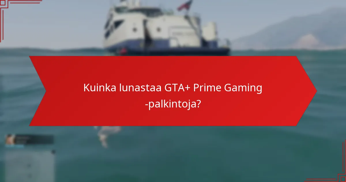 Mitkä esineet ovat saatavilla GTA+ Prime Gaming -palkintojen kautta?
