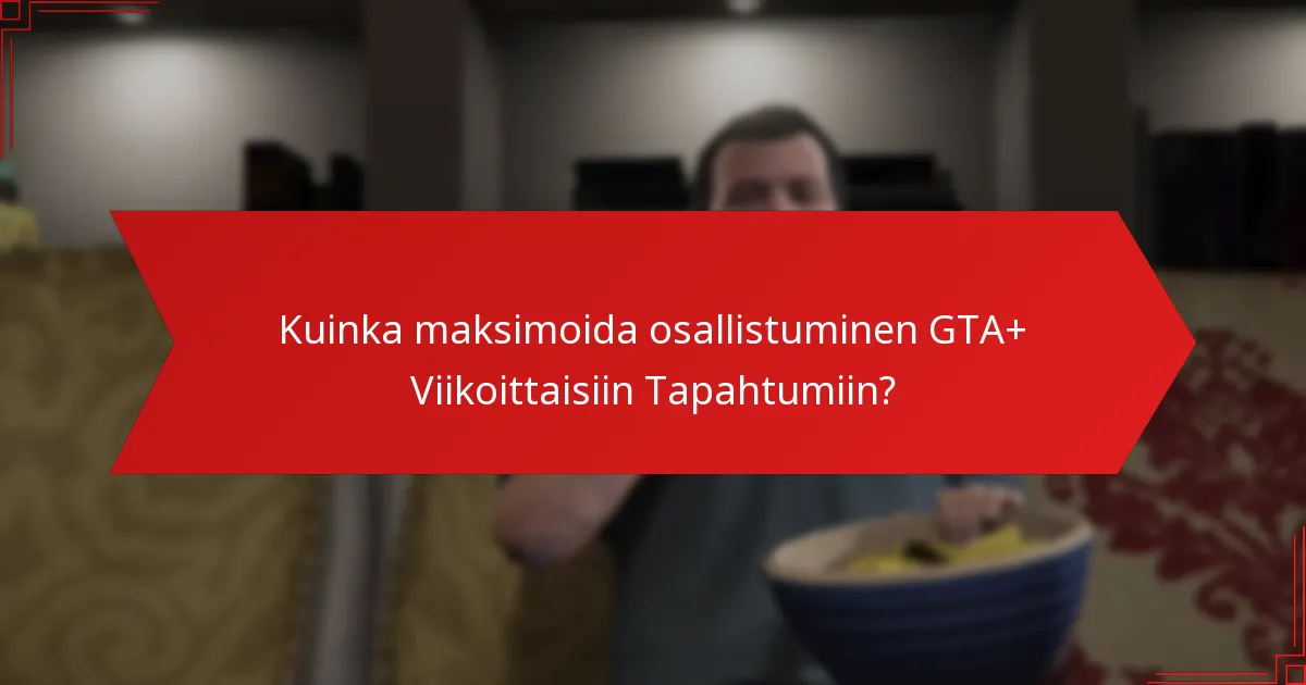 Kuka on oikeutettu GTA+ Viikoittaisiin Tapahtumapalkintoihin?