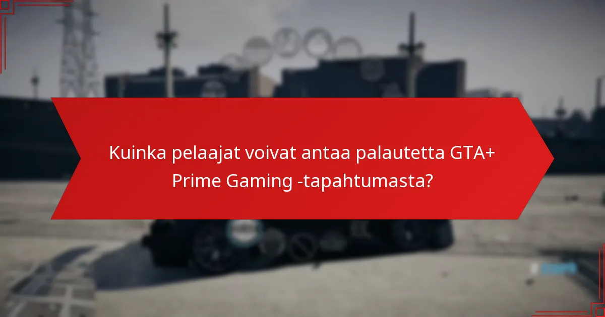 Mitä palkintoja osallistujat voivat odottaa GTA+ Prime Gaming -tapahtumasta?