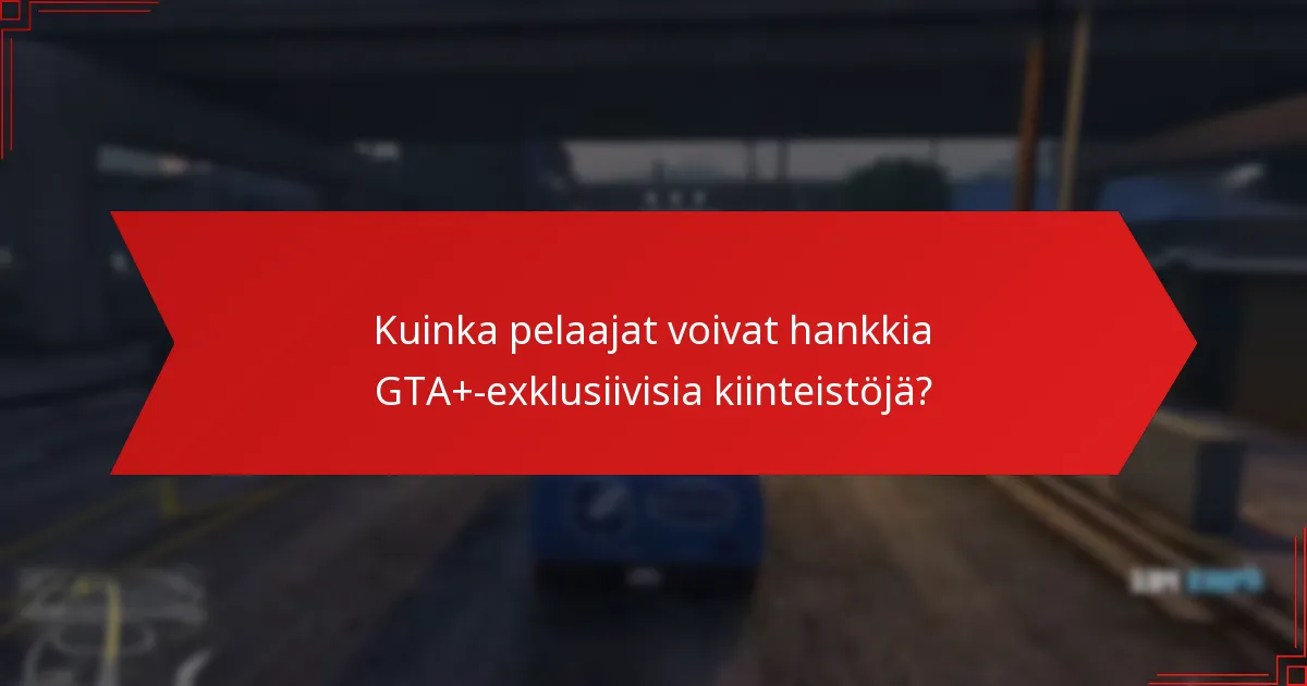 Kuinka pelaajat voivat hankkia GTA+-exklusiivisia kiinteistöjä?