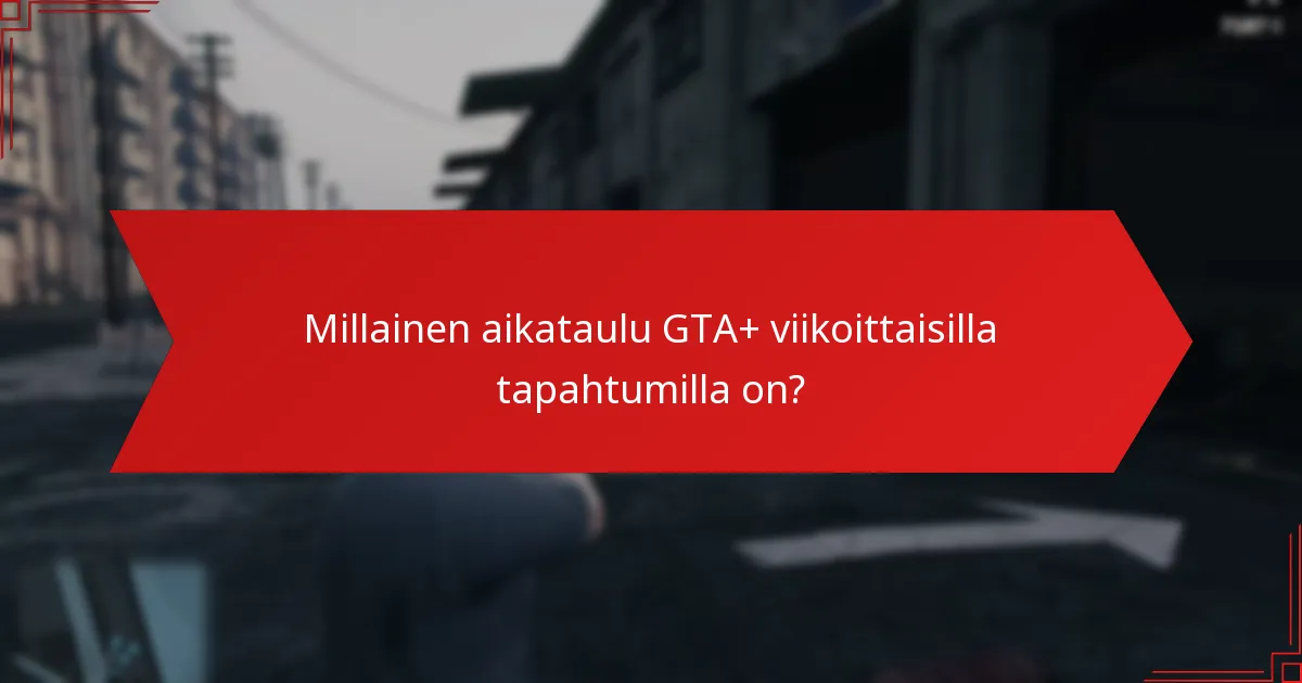 Kuinka GTA+ viikoittaiset tapahtumat vertautuvat muihin pelitilaustapahtumiin?