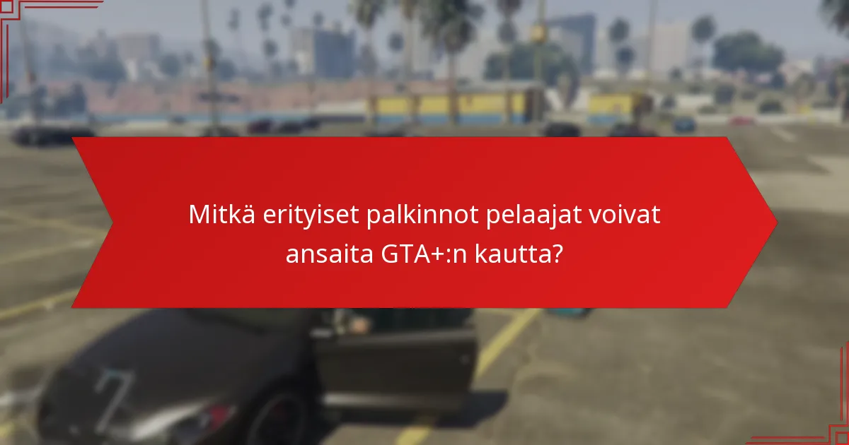 Mitkä juhlapyhät sisältyvät GTA+ kausibonuksiin?