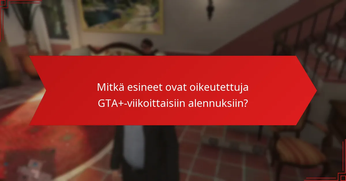 Kuinka usein GTA+-viikoittaiset alennukset muuttuvat?