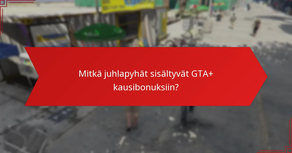 Mitkä ovat GTA+:n rajoitetun ajan tarjoukset?