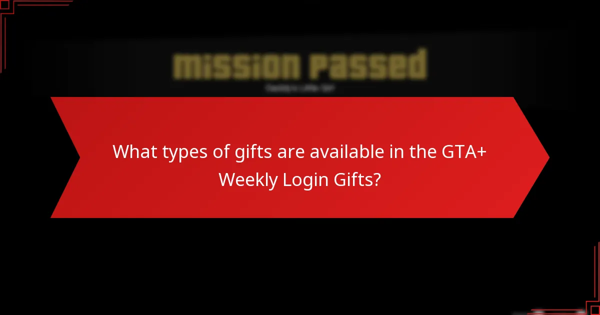 What are the best strategies for utilizing GTA+ Weekly Login Gifts?